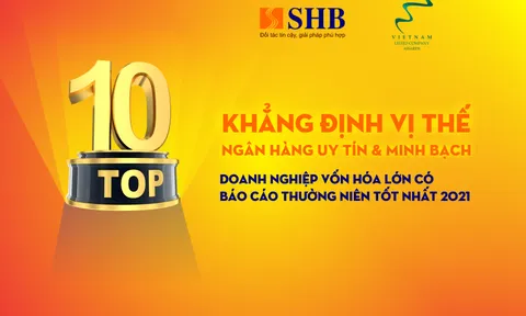 SHB lọt vào top 10 doanh nghiệp vốn hóa lớn có Báo cáo thường niên tốt nhất