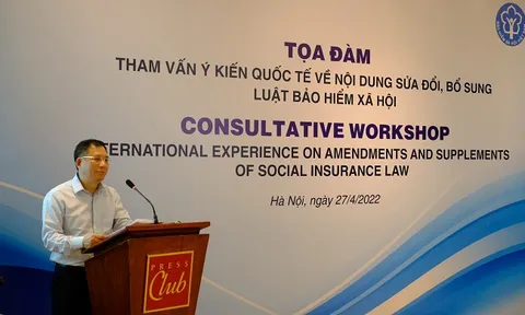 Tham vấn ý kiến quốc tế về nội dung sửa đổi, bổ sung Luật BHXH