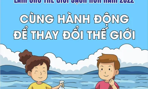Kêu gọi hưởng ứng Chiến dịch “Làm cho thế giới sạch hơn” năm 2022