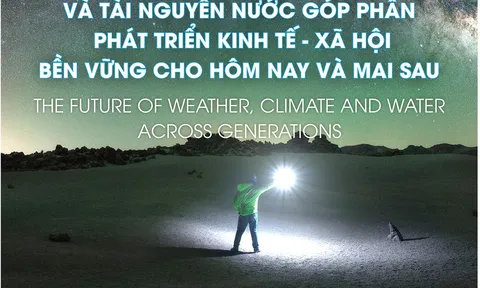 Thông tin thời tiết, khí hậu và tài nguyên nước góp phần phát triển kinh tế - xã hội bền vững cho hôm nay và mai sau 