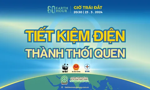 Thông điệp Giờ Trái đất 2024: "Tiết kiệm điện - Thành thói quen"