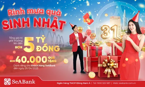 SeABank đón sinh nhật 31: Mưa quà tặng trị giá hơn 5 tỷ đồng tri ân khách hàng
