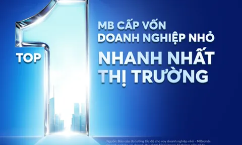 Ngân hàng MB nhanh nhất thị trường về tốc độ cho vay doanh nghiệp nhỏ theo MiBrand Việt Nam