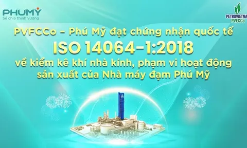 PVFCCo – Phú Mỹ đạt chứng nhận quốc tế ISO 14064-1:2018 về kiểm kê khí nhà kính