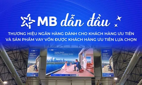 MB dẫn đầu Thương hiệu Ngân hàng dành cho Khách hàng ưu tiên và Sản phẩm Vay vốn được Khách hàng ưu tiên lựa chọn