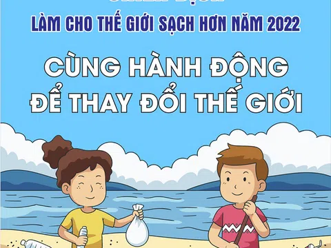 Kêu gọi hưởng ứng Chiến dịch “Làm cho thế giới sạch hơn” năm 2022