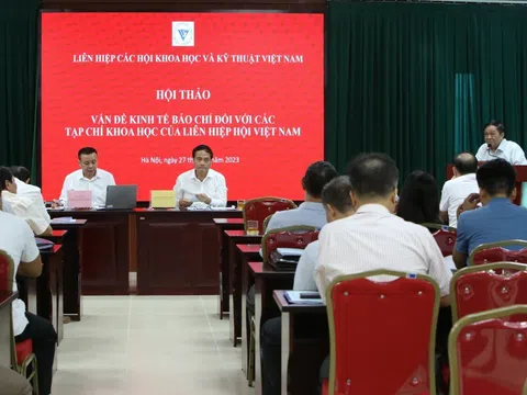 Hội thảo Kinh tế báo chí đối với các tạp chí khoa học của Liên hiệp các Hội Khoa học và Kỹ thuật Việt Nam: Đổi mới công nghệ, cải tiến nội dung, năng động tạo nhiều nguồn thu theo tư duy doanh nghiệp