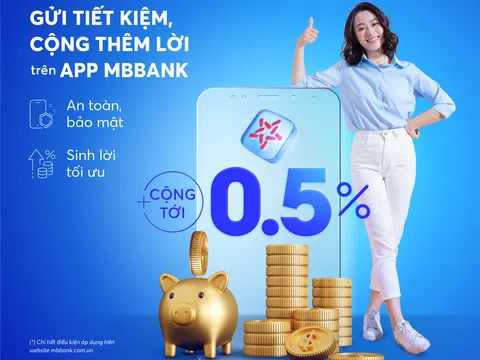 Cộng thêm tới 0,5% lãi suất khi gửi tiết kiệm trên App MBBank