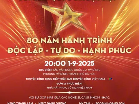 Miễn phí vé vào cửa Concert quốc gia đặc biệt '80 năm hành trình Độc lập - Tự do - Hạnh phúc'