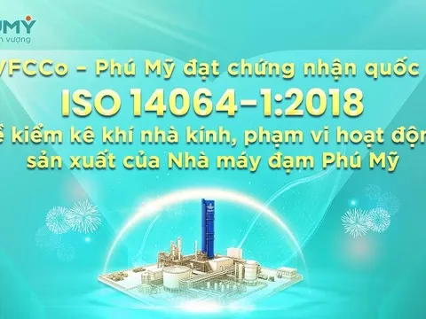 PVFCCo – Phú Mỹ đạt chứng nhận quốc tế ISO 14064-1:2018 về kiểm kê khí nhà kính
